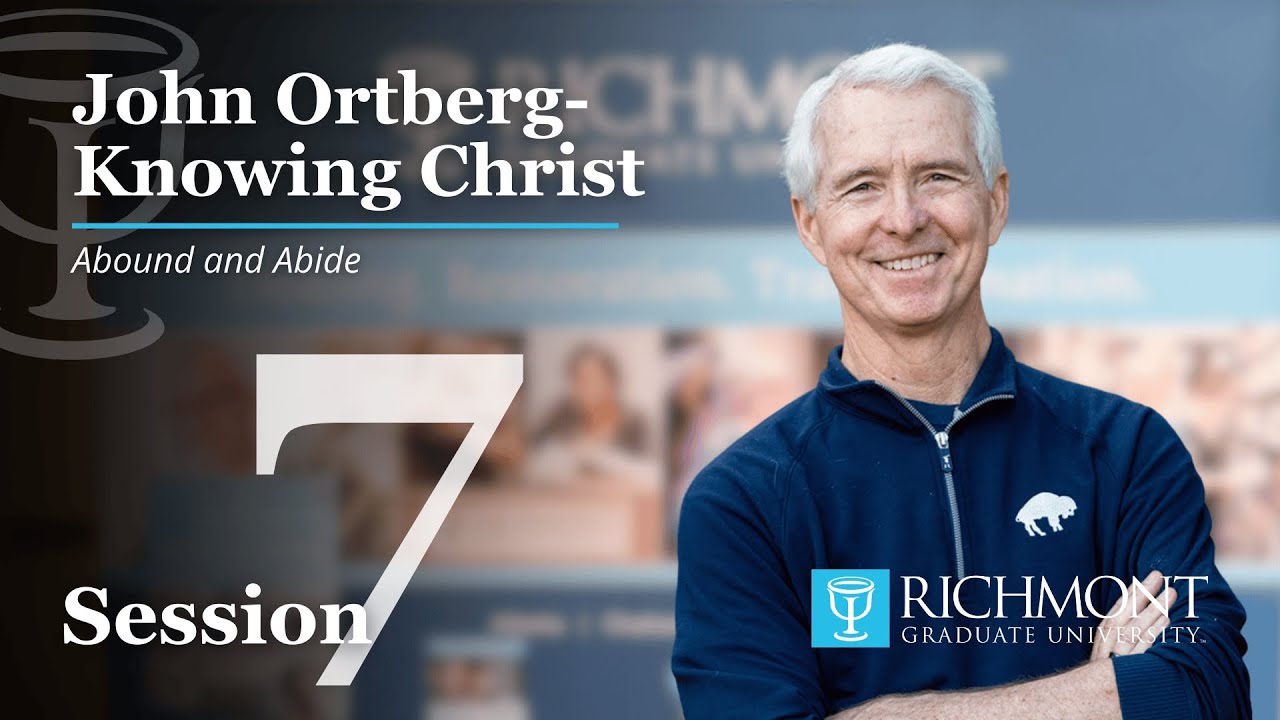 John Ortberg | Knowing Christ Conference- Abound and Abide