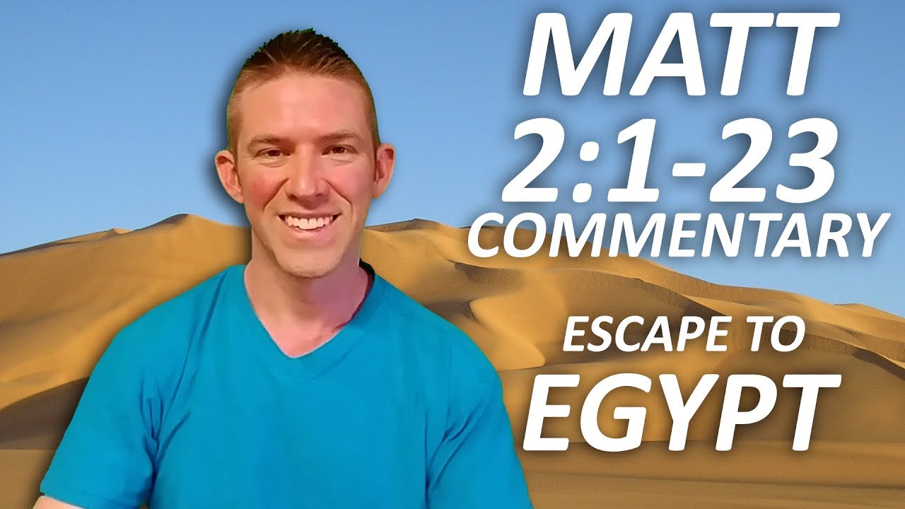 Matthew 2:1-23 Commentary - Escape to Egypt