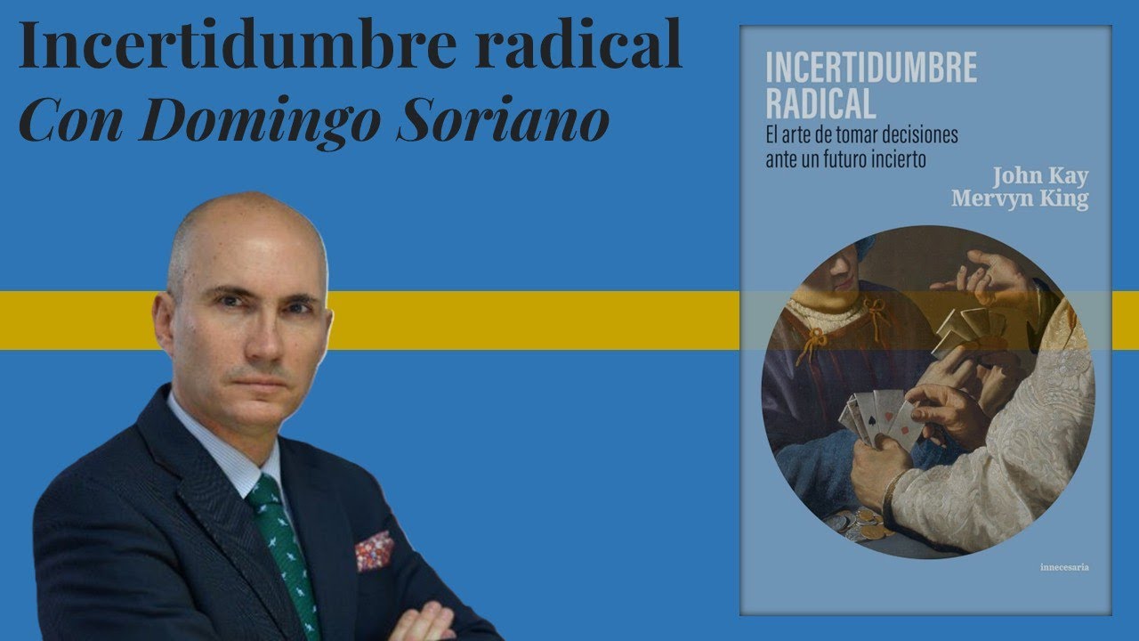 Incertidumbre radical | John Kay y Mervyn King | Con Domingo Soriano