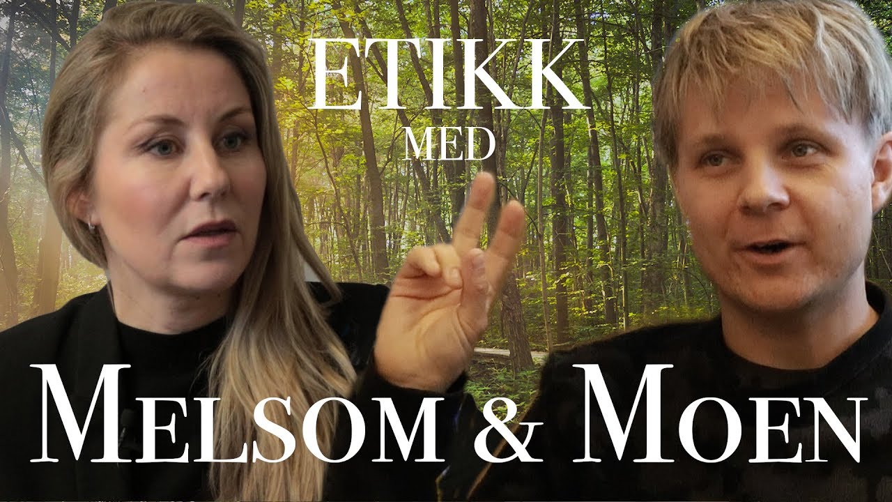 Etikk med Melsom & Moen 1