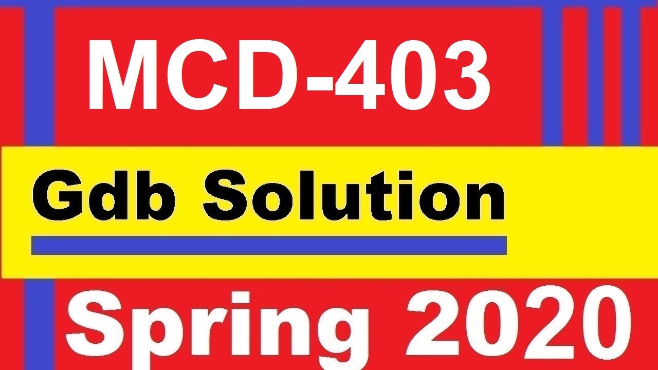 Mcd 403 GDB Solution Spring 2020