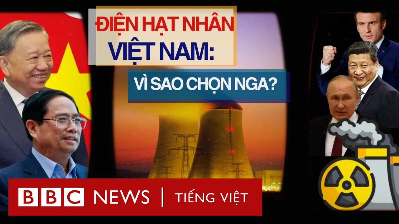 ĐIỆN HẠT NHÂN VIỆT NAM: VÌ SAO CHỌN NGA?