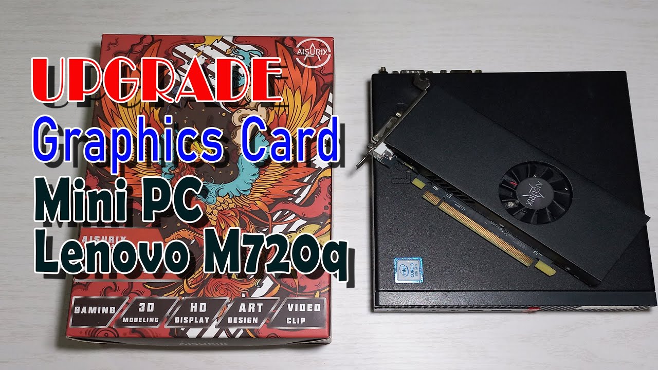 Upgrade Graphics Card Mini PC Lenovo M720q