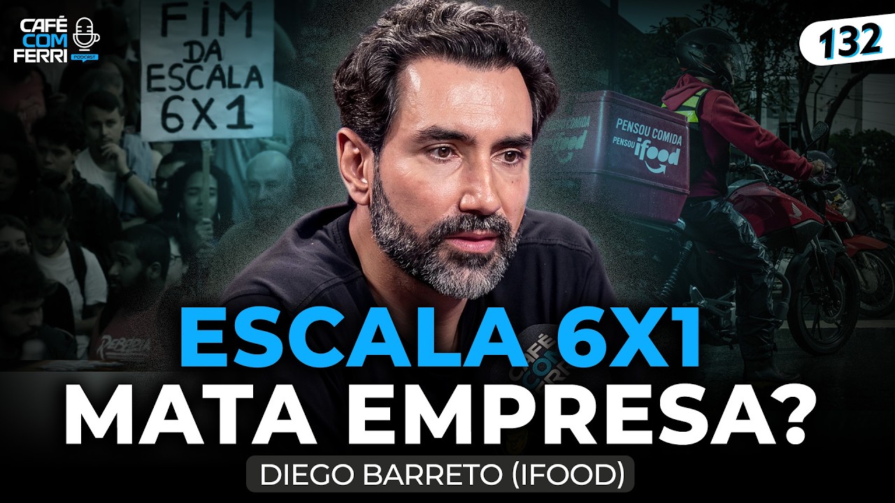 Diego Barreto (iFood): escala 6x1, China e o futuro do trabalho no Brasil