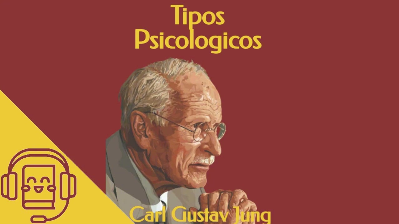 Tipos Psicológicos de Carl Gustav Jung (Audiolibro) Parte 1
