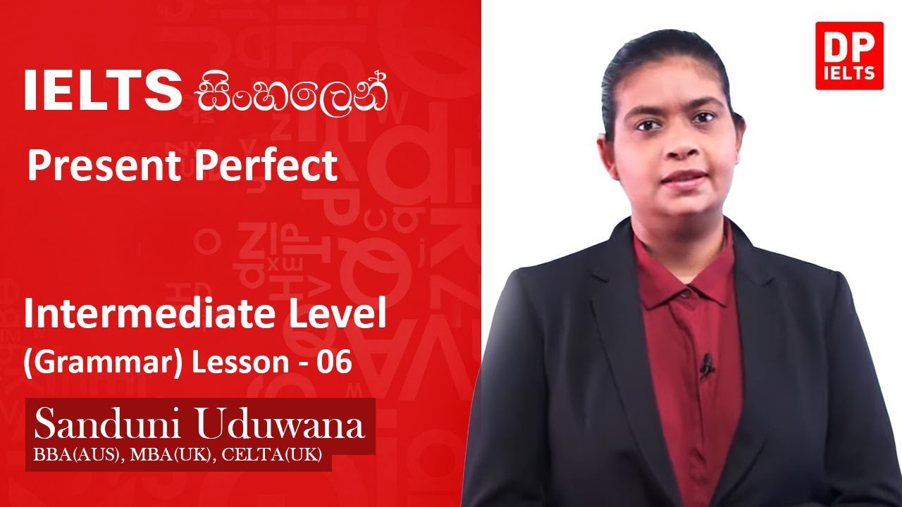 Intermediate Level (Grammer) - Lesson 06 | Present Perfect | IELTS in Sinhala | IELTS Exam