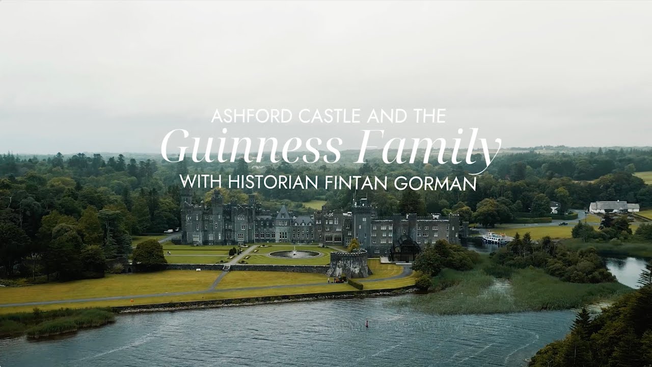 Ashford Castle and the Guinness Family with Historian Fintan Gorman