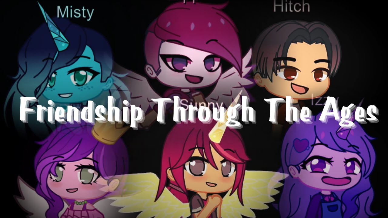 Friendship Through The Ages MLP EG / MLP G5 (Gacha Club)