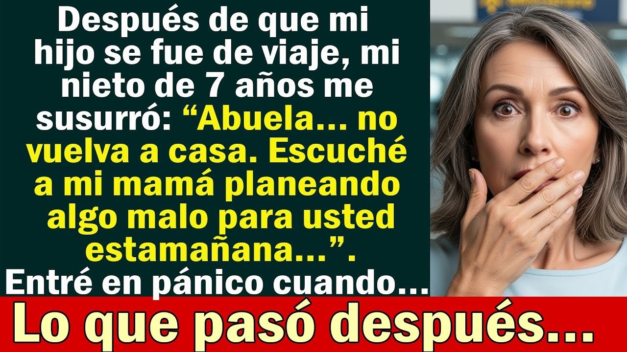 “¡Abuela, no vuelvas a casa!”, dijo mi nieto aterrorizado