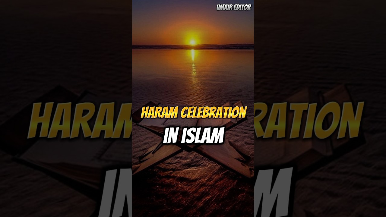 Haram Celebrations in Islam | What Muslims Should Avoid #haram #celebration #theislamicjewel