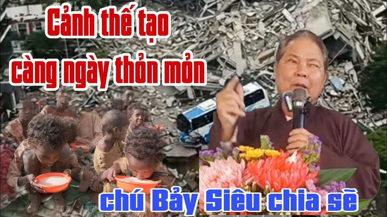 chú Bảy Siêu. Cảnh thế tạo càng ngày thỏn - mỏn .lúc này nên tu gấp