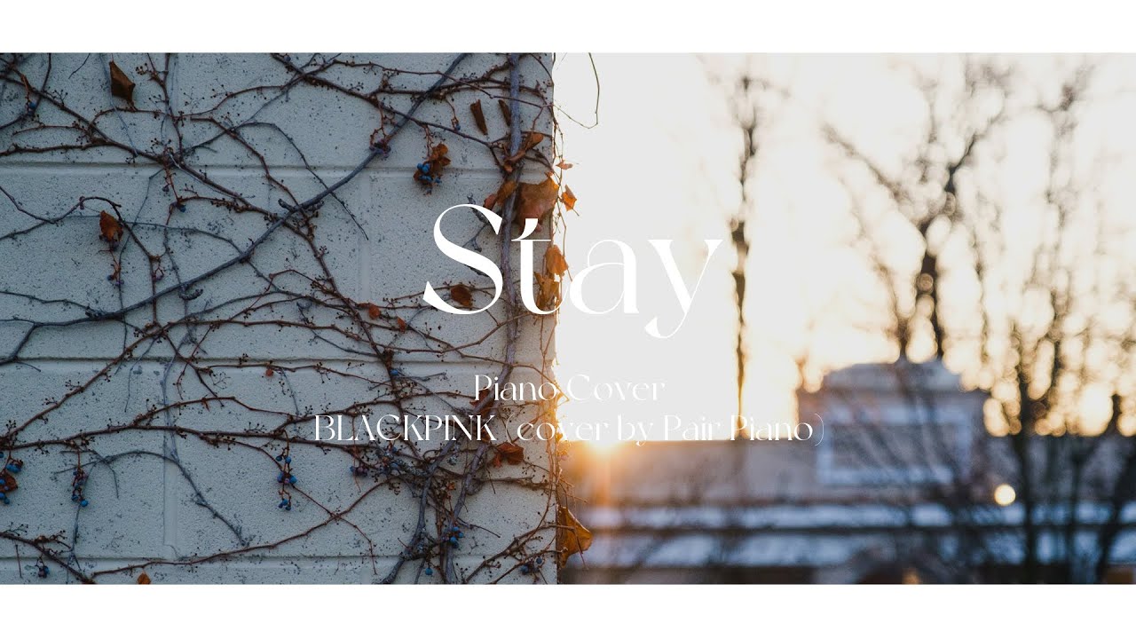 블랙핑크 (BLACKPINK) - Stay Piano Cover 피아노 커버
