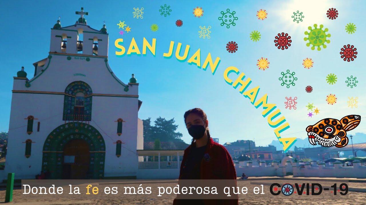 ¿Cómo se percibe el COVID-19 en San Juan Chamula?