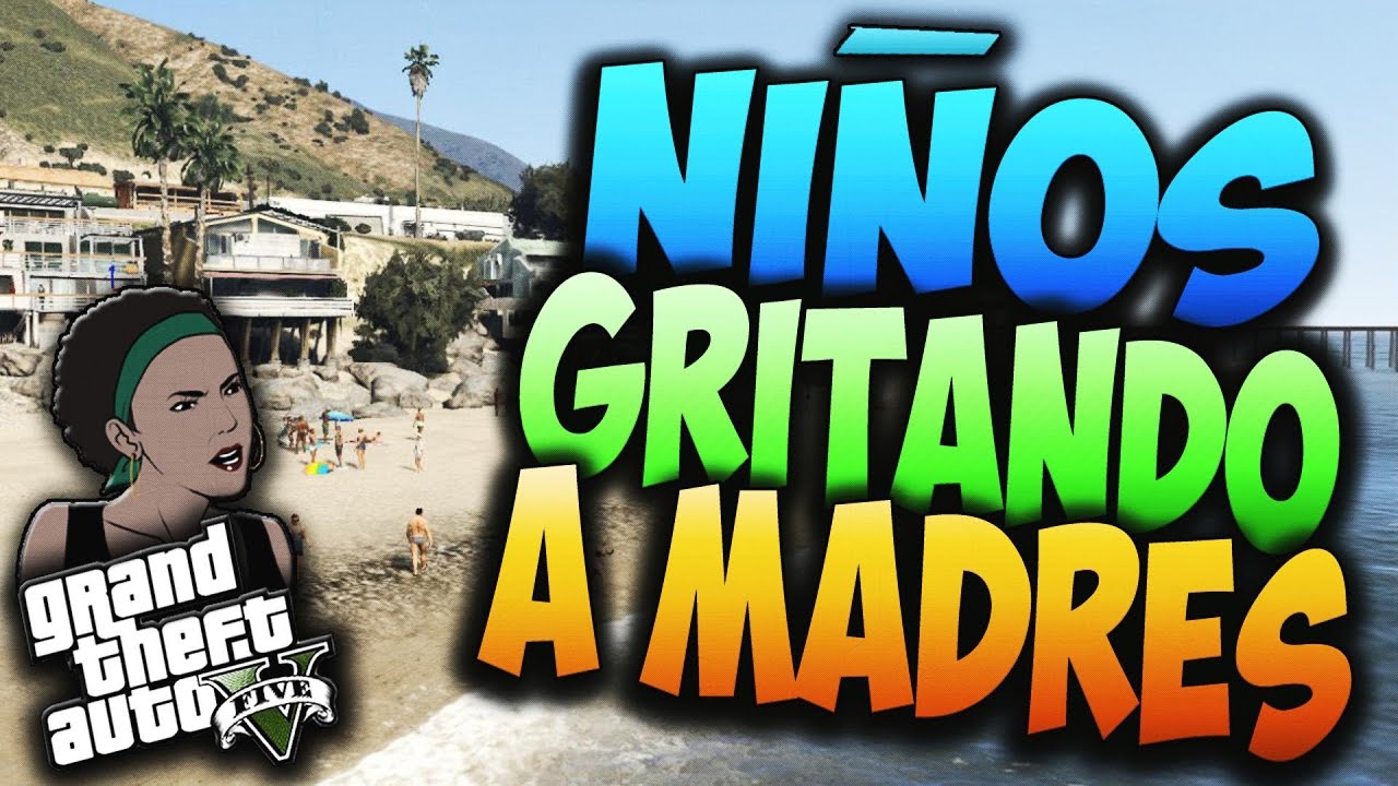 NI&Ntilde;OS GRITANDOLE A SUS MADRES | HABLANDO CON LA MADRE DE UN NI&Ntilde;O | GTA 5 ONLINE MEJORES MOMENTOS