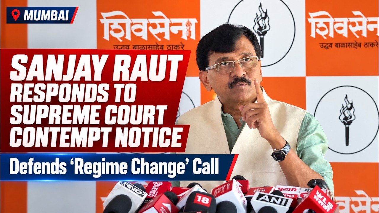 SANJAY RAUT RESPONDS TO SUPREME COURT CONTEMPT NOTICE, DEFENDS &lsquo;REGIME CHANGE&rsquo; CALL