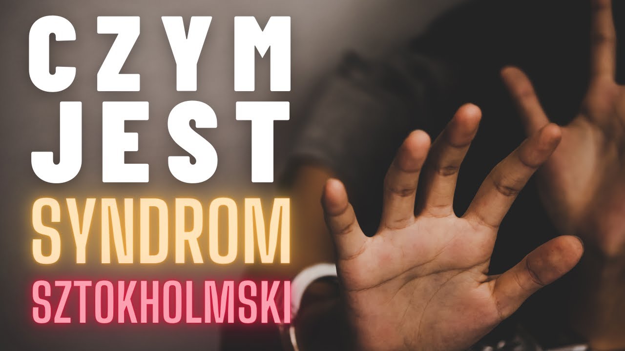 Czym jest Syndrom Sztokholmski?