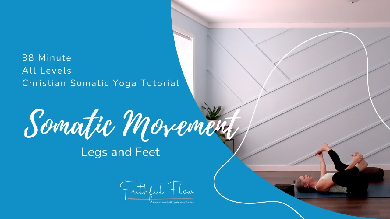 Christian Somatic Yoga | Legs and Feet | All Levels | 38 minutes
