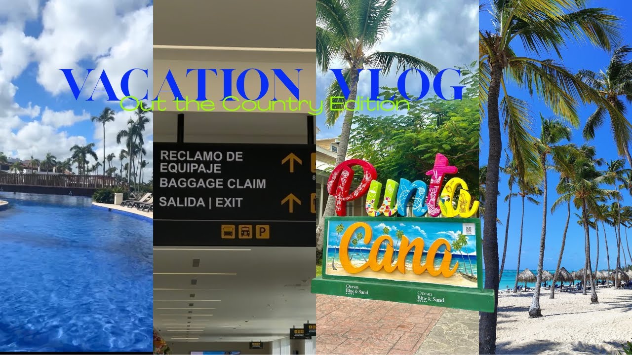 Vacation Vlog: PUNTA CANA