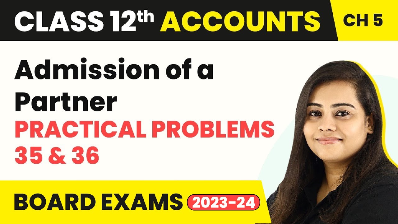 (2022-23) Class 12 Accounts Ch5 | Admission of a Partner Practical Problems 35 & 36 (2022-23)