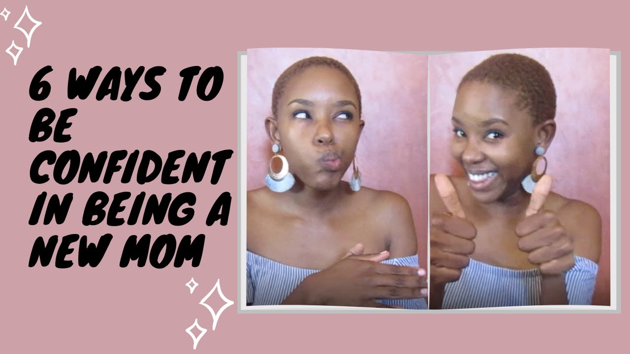 6 Ways to Be Confident In Being a New Mom