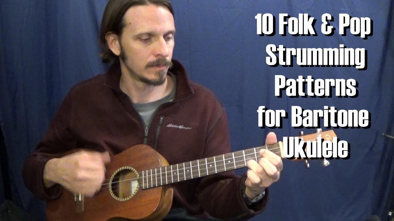 10 Folk/Pop Strumming Patterns for Baritone Ukulele