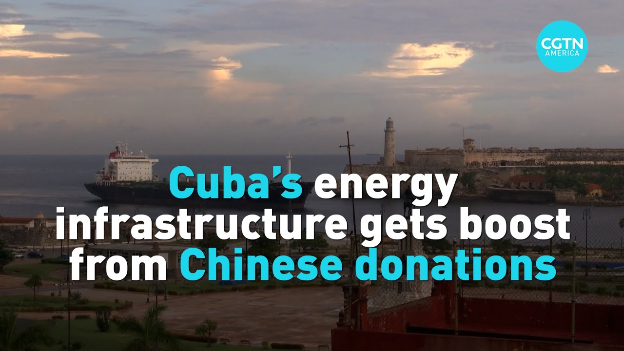 China&rsquo;s donation could boost Cuba&rsquo;s energy future