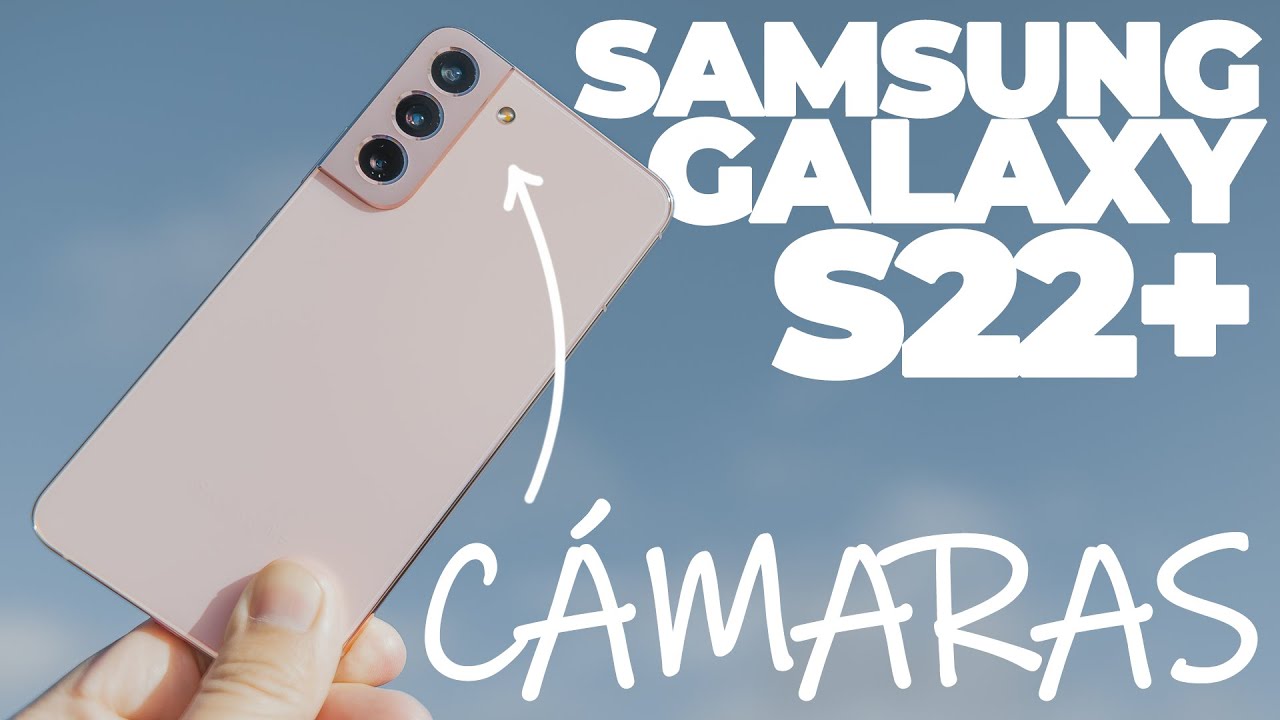 Todo sobre las CÁMARAS del Samsung GALAXY S22+
