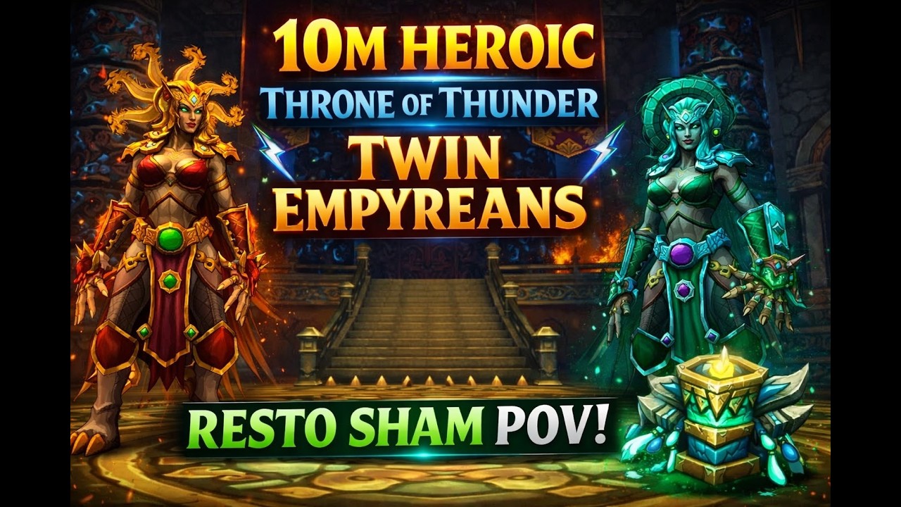 Throne of Thunder | 10M Heroic Twin Empyreans | Resto Sham POV (Ele Offspec)