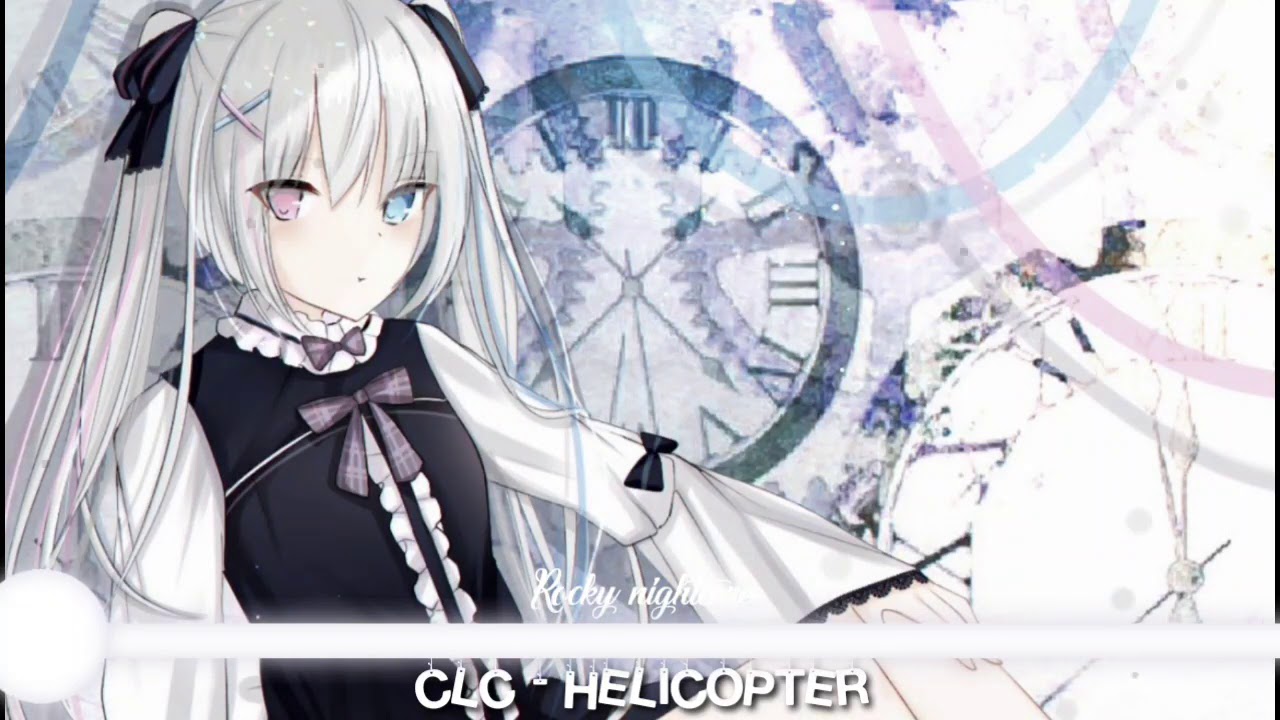 NIGHTCORE | CLC - HELICOPTER