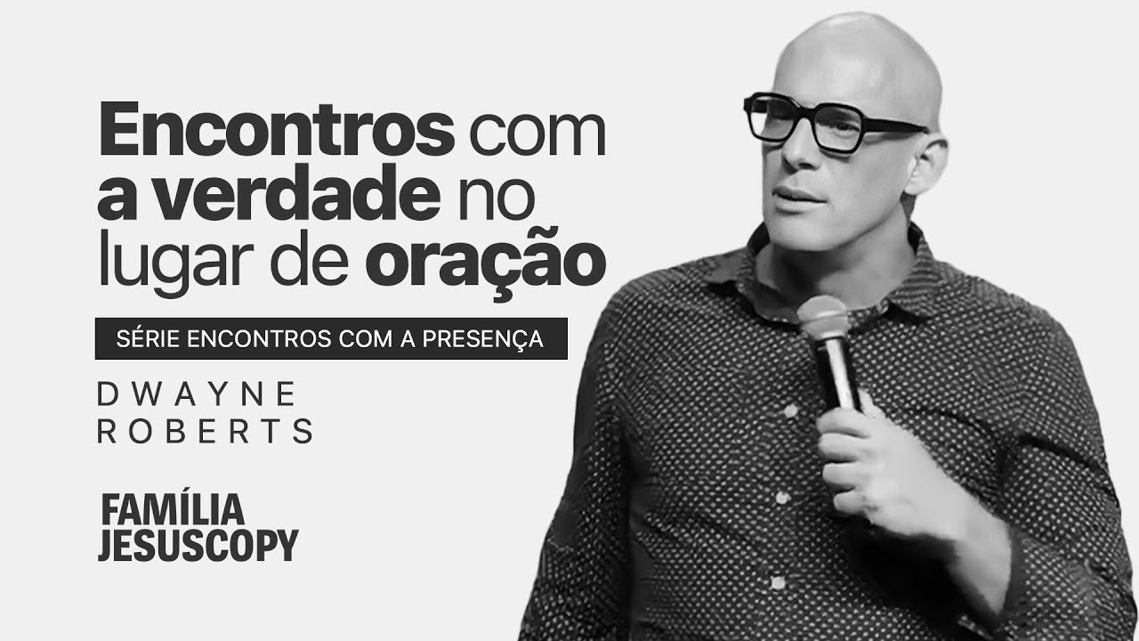 ENCONTROS COM A VERDADE | Dwayne Roberts