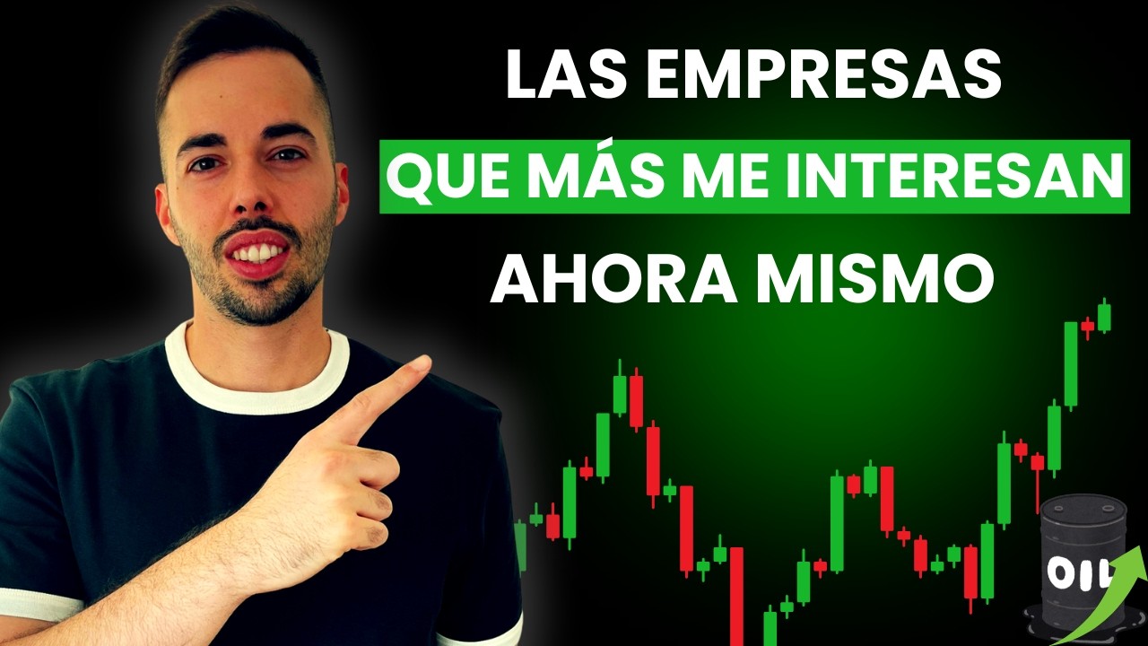 Las EMPRESAS que MÁS ME INTERESAN ahora mismo