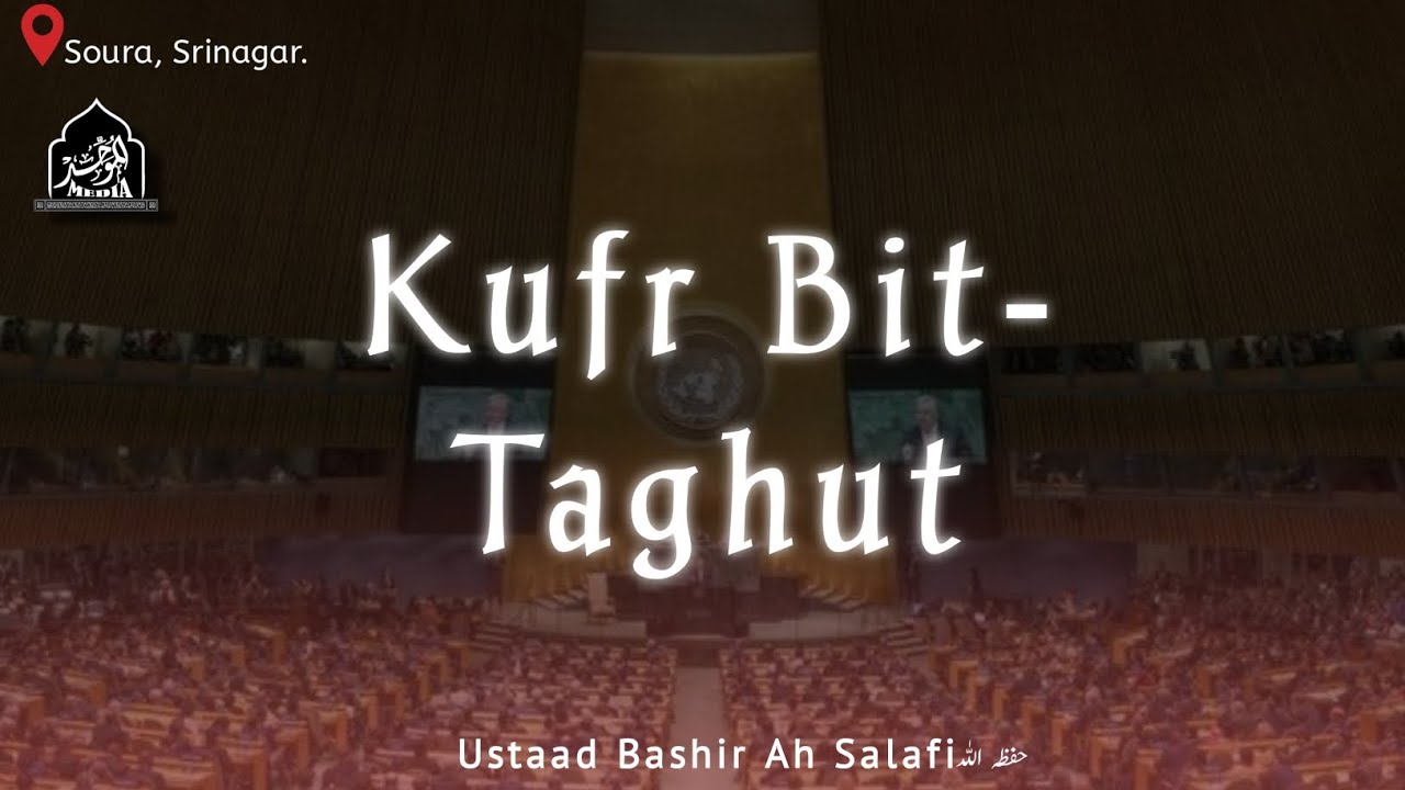KUFR-BIT-TAGHUT | USTAAD BASHIR AHMAD SALAFI(HFZ)