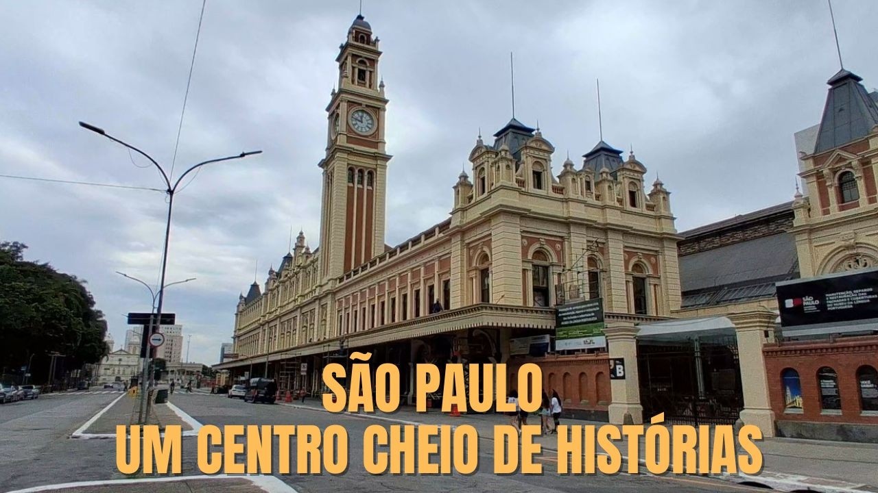 O Centro de São Paulo Ainda Tem Jeito - Uma Região da Cidade Cheia de Histórias
