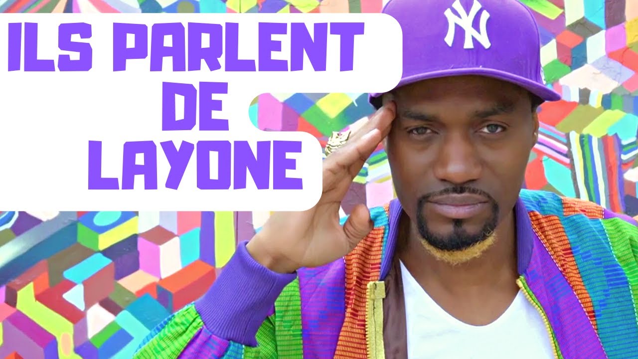 Ils parlent de LAYONE - Feat. YOUSSOUPHA, ZAHO, OXMO PUCCINO,  MOKOBE, LA FOUINE, SINGUILA, ...