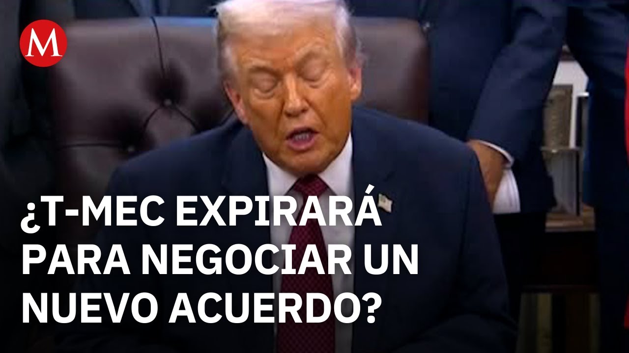 Trump dejar&iacute;a expirar el T-MEC para negociar un nuevo acuerdo con M&eacute;xico y Canad&aacute;