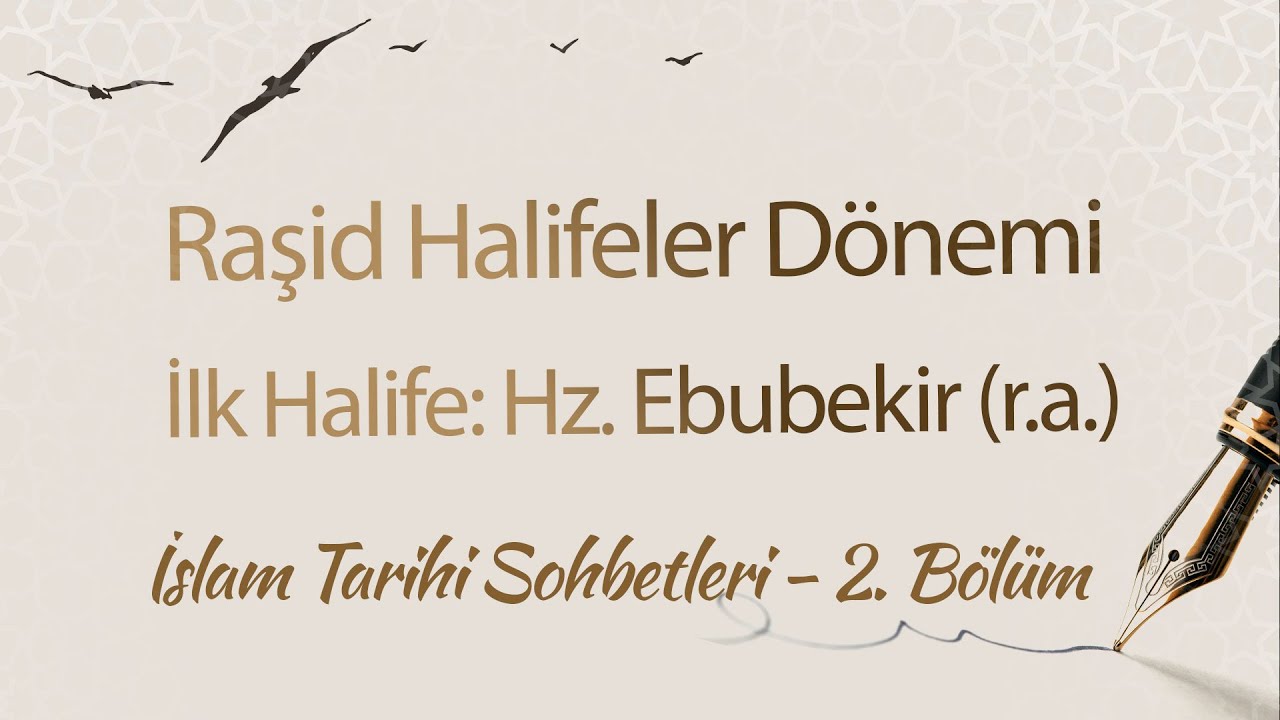 İslam'ın İlk Halifesi: Hz. Ebubekir | İslam Tarihi Sohbetleri (2. Bölüm)