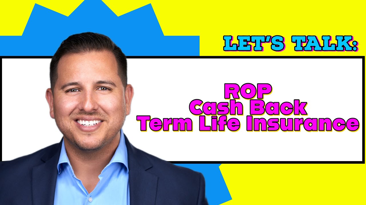Intro into Return of Premium (ROP - Cash Back) Term Life Insurance