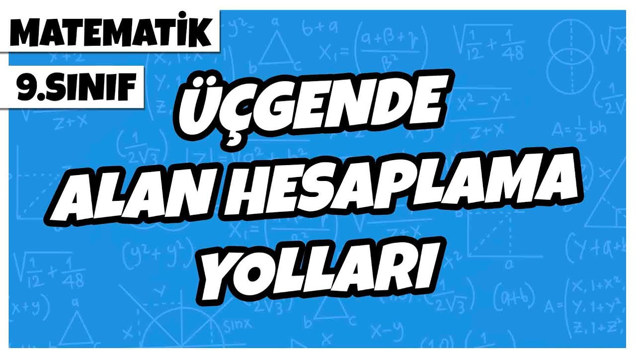 9. Sınıf Matematik - Üçgende Alan Hesaplama Yolları | 2022
