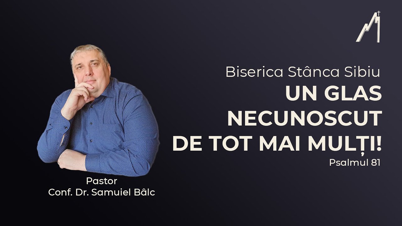 Samuiel Bâlc: Glasul Domnului: Un glas necunoscut de tot mai mulți! Psalmul 81 | Stânca Sibiu |