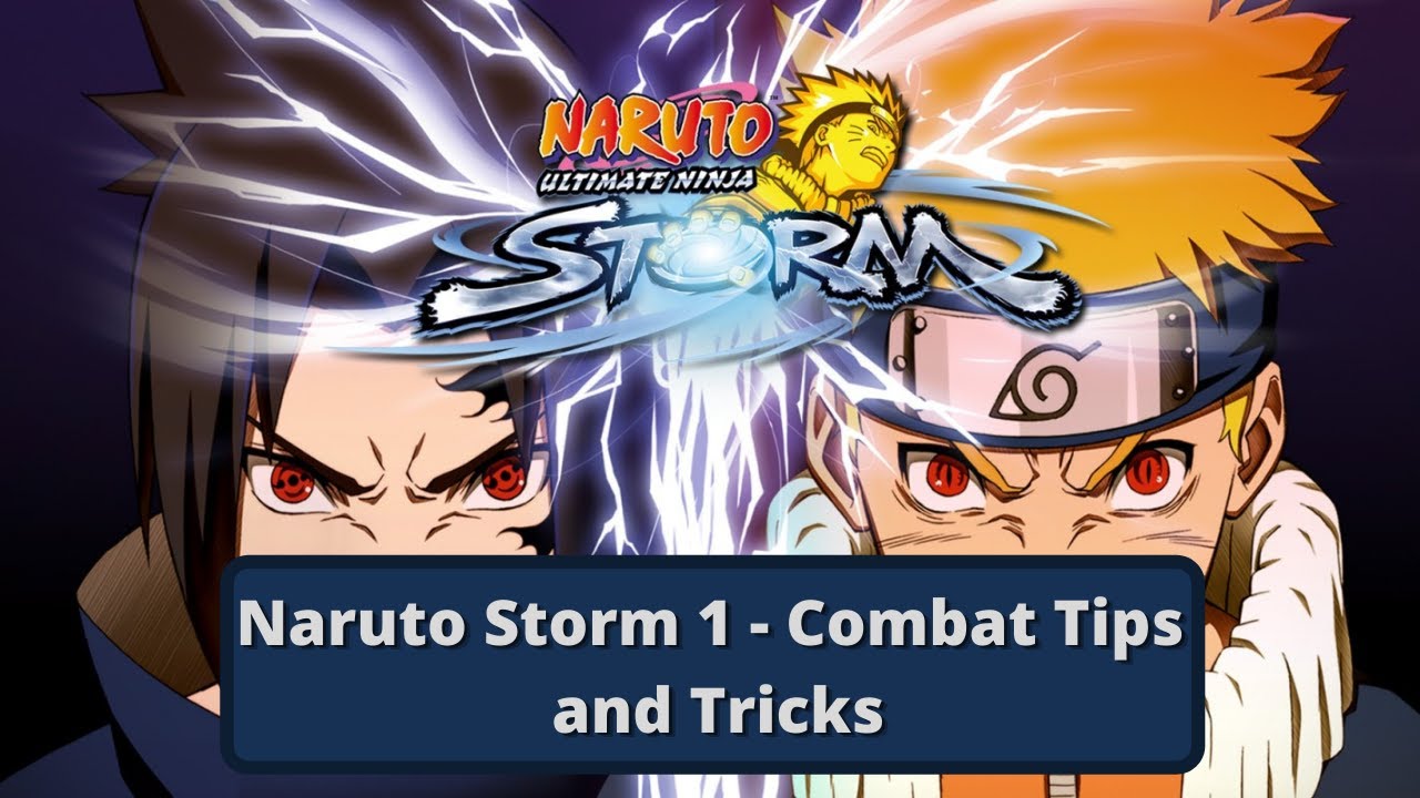 Naruto Storm 1 - Combat Tips and Tricks