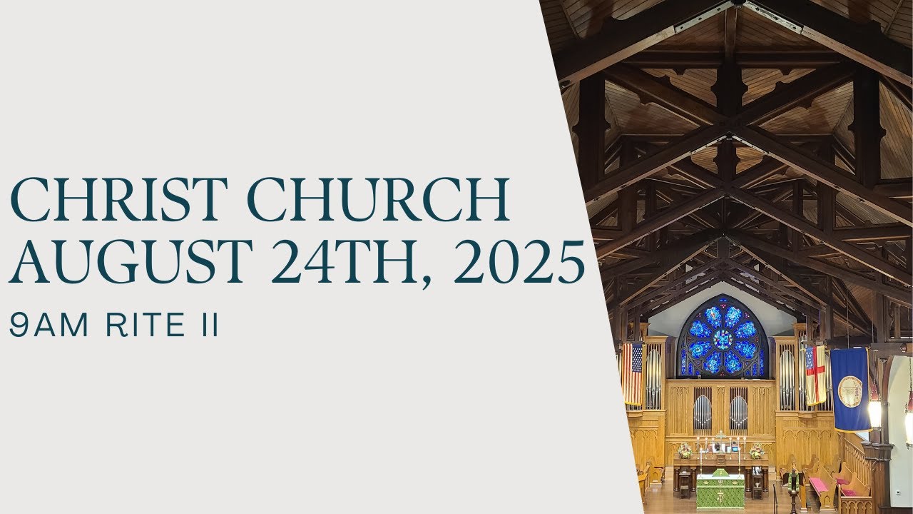 August 24th,  2025 | 9:00 AM Rite II Service | Christ Episcopal Church, Charlottesville,  VA