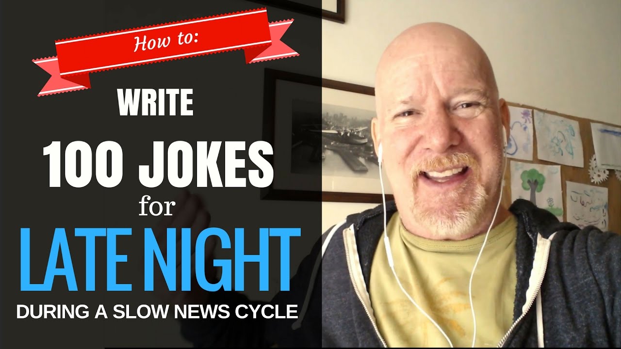 How to Write 100 Jokes for Late Night TV in a Slow News Cycle
