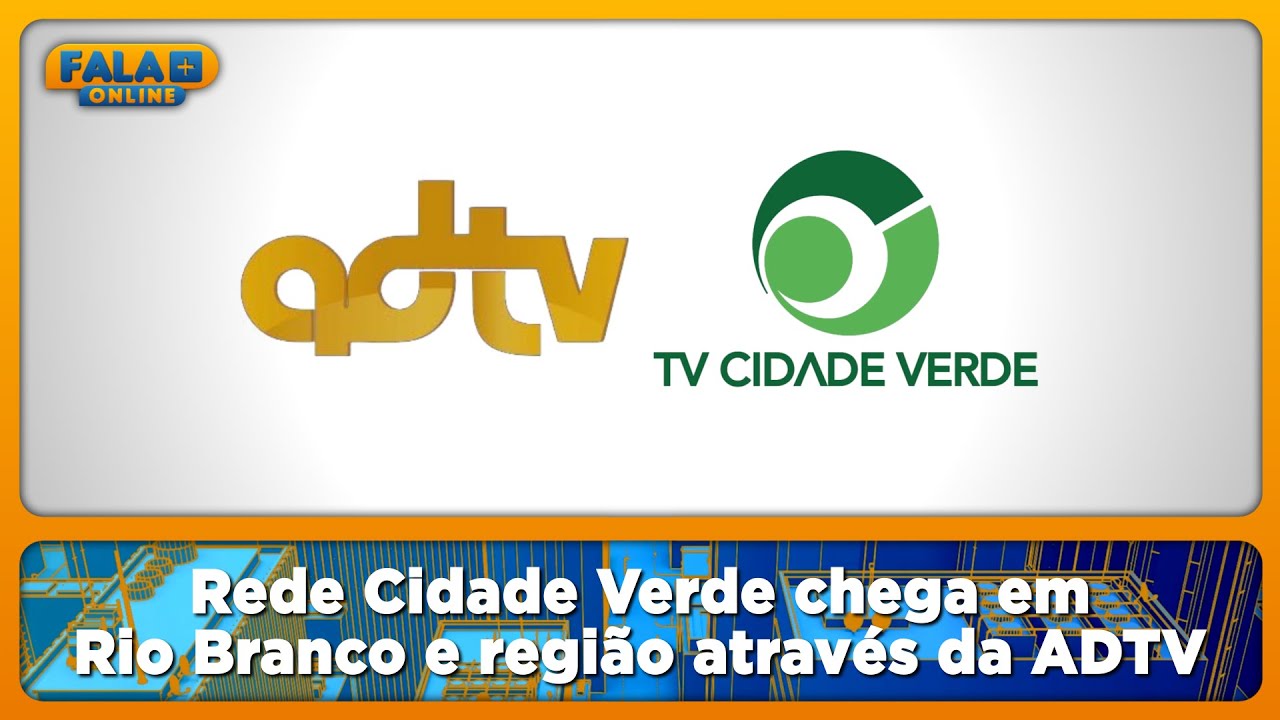 Rede Cidade Verde chega em Rio Branco e regi&atilde;o atrav&eacute;s da ADTV