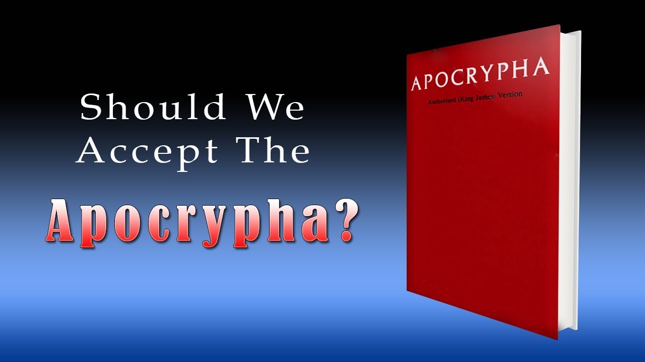 Should We Accept The Apocrypha?