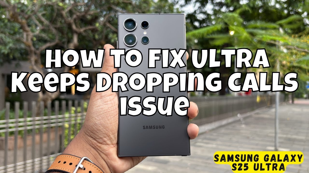 How To Fix Samsung Galaxy S25 Ultra Keeps Dropping Calls issue