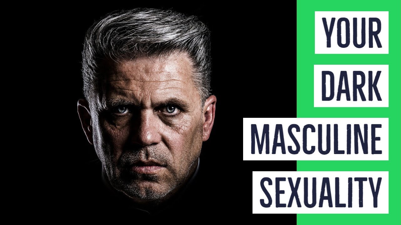Develop Your Dark Masculine Sexuality