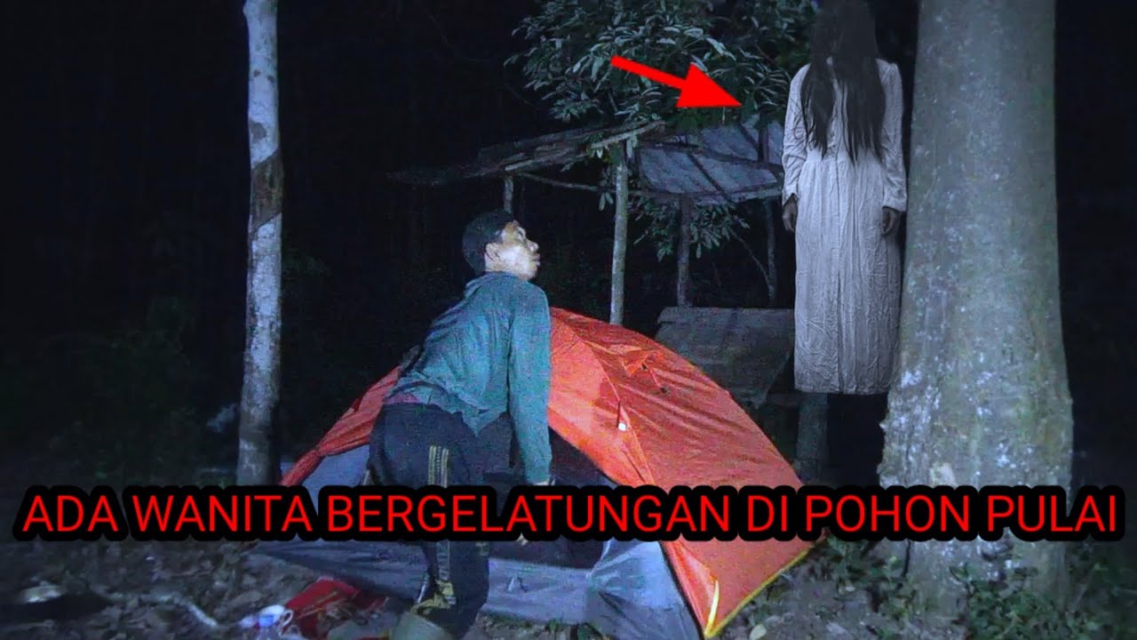 CEMPING HOROR!! ADA SESOSOK WANITA BERGELANTUNGAN DI POHON PULAI TERYATA KUNTI