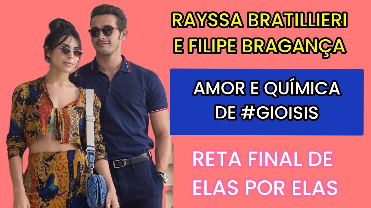 Rayssa Bratillieri e Filipe Bragança falam da reta final do casal Ísis e Giovanni, em Elas por Elas