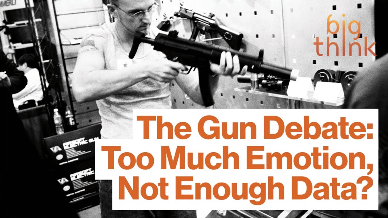 The Gun Debate: Too Much Emotion, Not Enough Data?  | Big Think