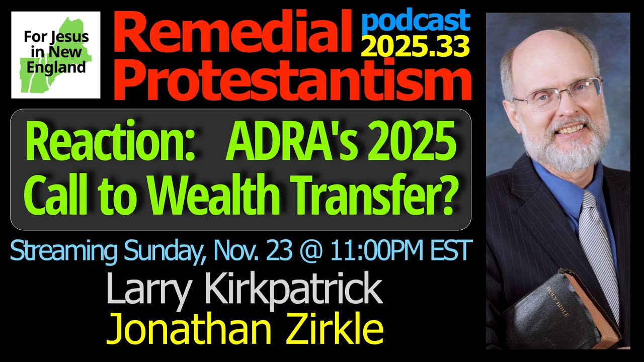 Reaction to ADRA's 2025 Call to Wealth Transfer: Remedial Protestantism podcast 2025.33